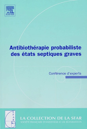 Benoît Veber - Antibiothérapie probabiliste des états septiques graves - Conférence d'experts.