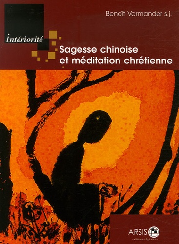 Benoît Vermander - Sagesse chinoise et méditation chrétienne.