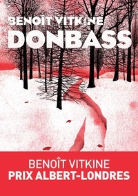 Ebooks pour mobile à télécharger gratuitement Donbass 9791037501448 ePub par Benoît Vitkine (Litterature Francaise)