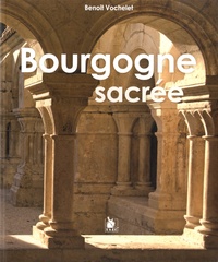 Benoît Vochelet - Bourgogne sacrée.