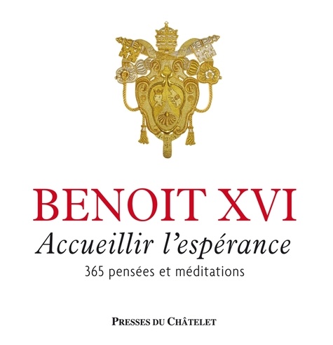  Benoît XVI - Accueillir l'espérance - 365 pensées et méditations.