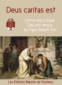 Benoit Xvi Benoit Xvi - Deus Caritas est - Dieu est amour - Encyclique du pape Benoît XVI.