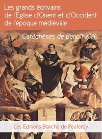Benoit Xvi Benoit Xvi - Les grands écrivains de l'Eglise d'orient et d'occident de l'époque médiévale - Catéchèses de Benoît XVI.