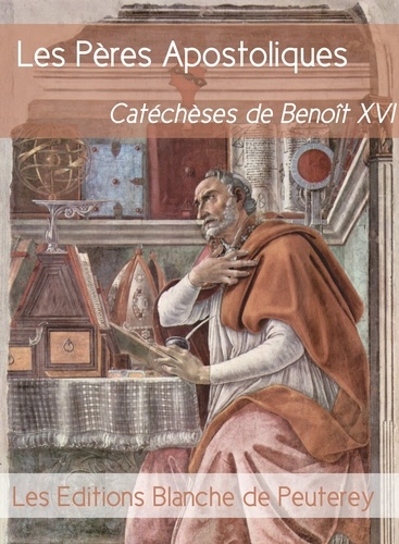 Les Pères apostoliques. Catéchèses de Benoît XVI