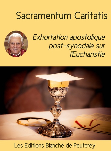 Sacramentum Caritatis. Exhortation apostolique post-synodale sur l'Eucharistie