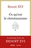 Benoît XVI - Ce qu'est le christianisme - Un testament spirituel.