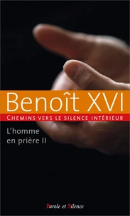 Chemins vers le silence intérieur avec Benoît XVI