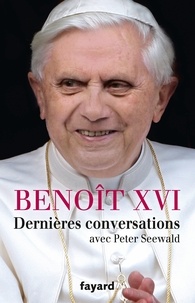  Benoît XVI - Dernières conversations - avec Peter Seewald.
