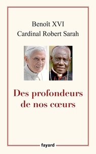  Benoît XVI et Robert Sarah - Des profondeurs de nos coeurs.