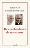 Benoît XVI et Cardinal Robert Sarah - Des profondeurs de nos coeurs.
