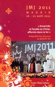  Benoît XVI - "Enracinés et fondés en Christ, affermis dans la foi" - 26e Journées mondiales de la Jeunesse, Madrid, 16-21 août 2011.