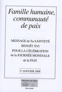  Benoît XVI - Famille humaine, communauté de paix - Message de Sa Sainteté Benoît XVI pour la célébration de la Journée mondiale de la paix.