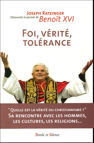  Benoît XVI - Foi, vérité, tolérance - Le christianisme et la rencontre des religions.