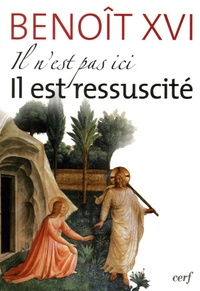  Benoît XVI - Il n'est pas ici, Il est ressuscité - Homélies et discours de la première Semaine Sainte du Pape.