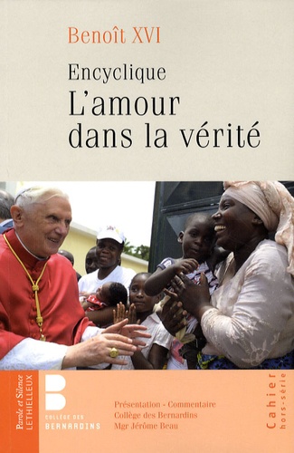  Benoît XVI - L'amour dans la vérité - Lettre encyclique sur le développement humain intégral dans la charité et dans la vérité.