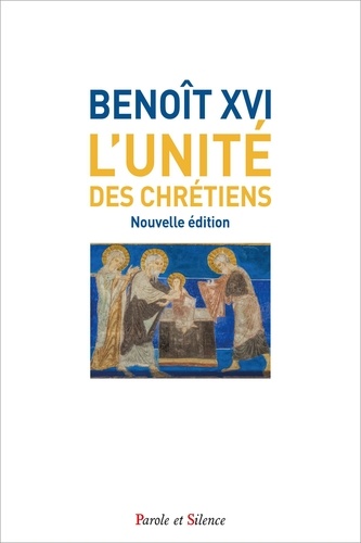  Benoît XVI - L'unité des chrétiens.