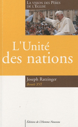  Benoît XVI - L'unité des nations - La vision des Pères de l'Eglise.