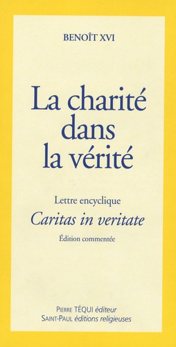  Benoît XVI - La charité dans la vérité - Lettre encyclique Caritas in veritate.