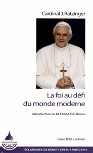  Benoît XVI - La foi au défi du monde moderne.