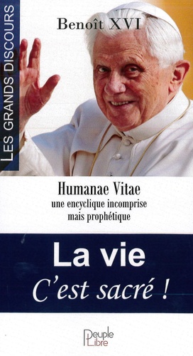  Benoît XVI - La vie c'est sacré ! - Humanae Vitae, une encyclique incomprise mais prophétique.
