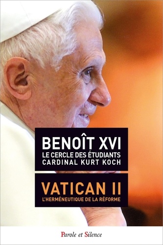  Benoît XVI et  Le Cercle des Etudiants - Le concile Vatican II - L'herméneutique de la réforme.