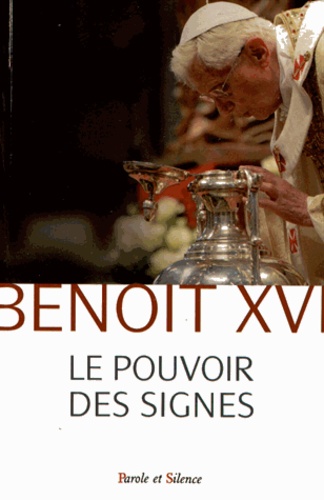  Benoît XVI - Le pouvoir des signes.
