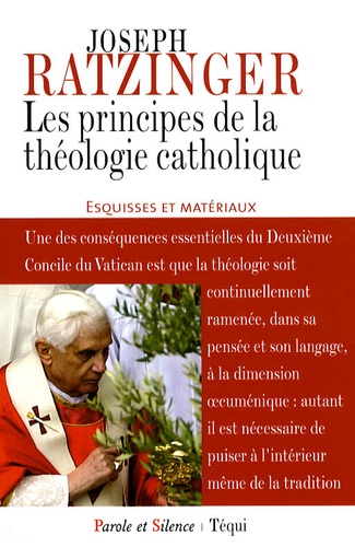  Benoît XVI - Les principes de la théologie catholique - Esquisse et matériaux.