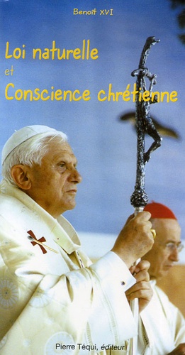  Benoît XVI - Loi naturelle et conscience chrétienne.