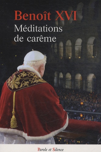  Benoît XVI - Méditations de Carême.