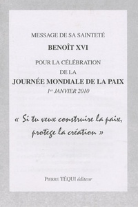 Message de sa sainteté Benoît XVI pour la célébration de la Journée mondiale de la paix - Si tu veux construire la paix, protège la création.pdf