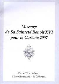 Message de Sa Sainteté Benoît XVI pour le CArême 2007