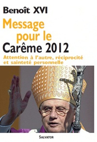  Benoît XVI - Message pour le Carême 2012.