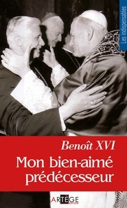  Benoît XVI - Mon bien-aimé prédécesseur.