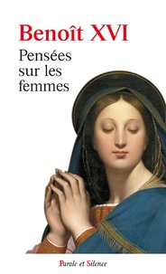  Benoît XVI - Pensées sur les femmes.