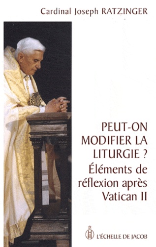  Benoît XVI - Peut-on modifier la liturgie ? - Eléments de réflexion après Vatican II.