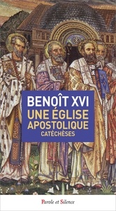  Benoît XVI - Une Eglise apostolique - Catéchèses.