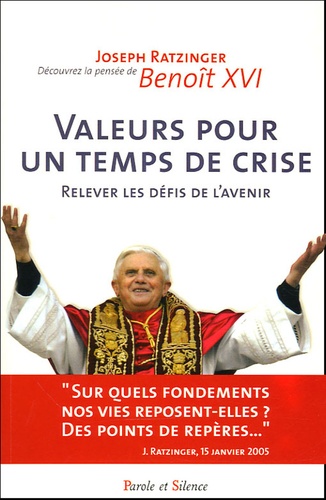  Benoît XVI - Valeurs pour un temps de crise - Relever les défis de l'avenir.