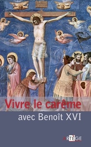  Benoît XVI - Vivre le carême avec Benoît XVI.