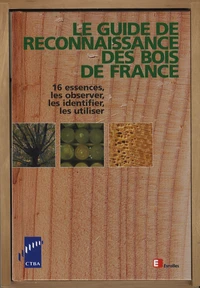 Le guide de reconnaissance des bois de France