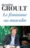 Benoîte Groult - Le féminisme au masculin.
