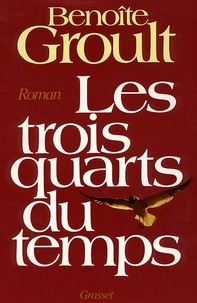 Benoîte Groult - Les trois quarts du temps.