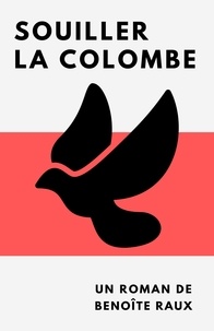 Téléchargements ebook pour iphone Souiller la colombe  - Roman noir inspiré de faits réels  in French