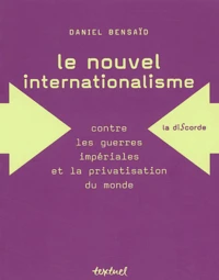 Le Nouvel Internationalisme Contre Les Guerres Imperiales Et La Privatisation Du Monde