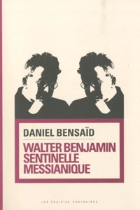 Walter Benjamin, sentinelle messianique