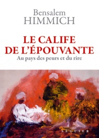 Bensalem Himmich - Le calife de l'épouvante.