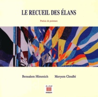 Bensalem Himmich et Meryem Chraïbi - Le recueil des élans.