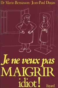Je ne veux pas maigrir idiot !