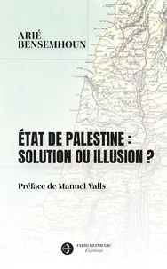 Etat de Palestine : solution ou illusion ?