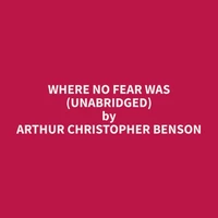 Where No Fear Was (Unabridged)