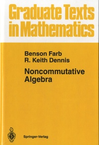 Benson Farb et R. Keith Dennis - Noncommutative Algebra.
